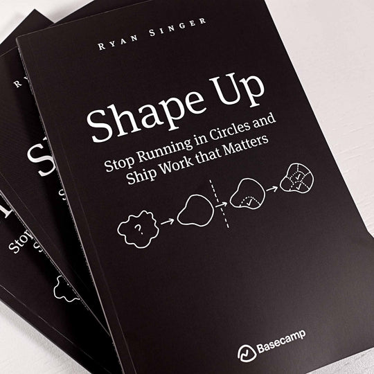 Shape Up: Stop Running in Circles and Ship Work That Matters 