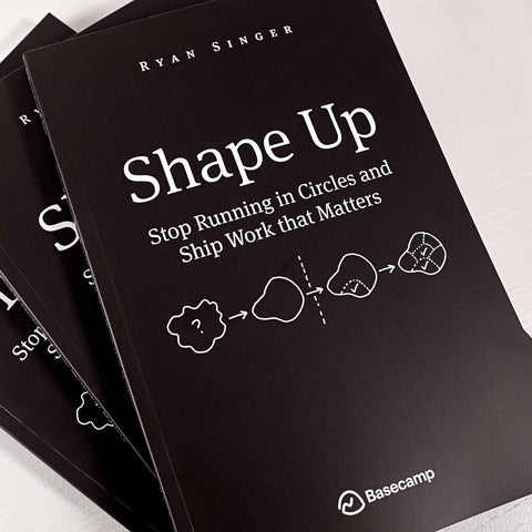 Shape Up: Stop Running in Circles and Ship Work that Matters